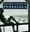 Historic Photos of Pensacola by Jacquelyn Tracy Wilson, 9781684420032