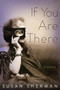 If You Are There (A Novel) by Susan Sherman, 9781619022324