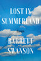 Lost In Summerland (Essays) by Barrett Swanson, 9781640094185