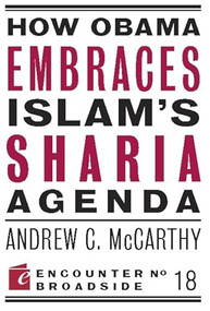 How Obama Embraces Islam's Sharia Agenda (A Creed for the Poor and Disadvantaged) by Andrew C McCarthy, 9781594035586