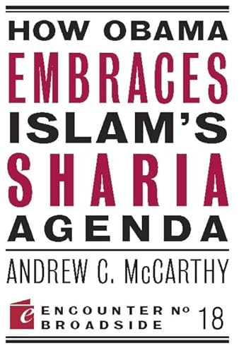 How Obama Embraces Islam's Sharia Agenda (A Creed for the Poor and Disadvantaged) by Andrew C McCarthy, 9781594035586