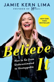 Believe IT (How to Go from Underestimated to Unstoppable) by Jamie Kern Lima, 9781982157807