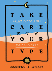 Take Care of Your Type (An Enneagram Guide to Self-Care) by Christina S. Wilcox, 9781982157944