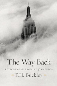 The Way Back (Restoring the Promise of America) by F. H. Buckley, 9781594038570