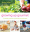 Growing Up Gourmet (125 Healthy Meals for Everybody and Every Baby) by Jennifer Carlson, 9781982158064