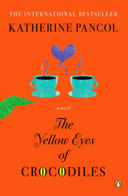 The Yellow Eyes of Crocodiles (A Novel) by Katherine Pancol, William Rodarmor, Helen Dickinson, 9780143121558