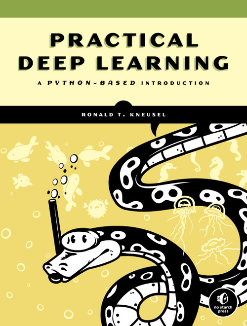 Practical Deep Learning (A Python-Based Introduction) by Ronald T. Kneusel, 9781718500747
