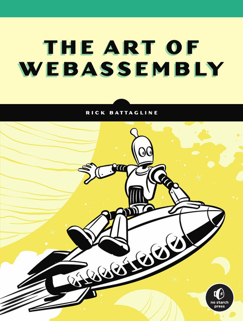 The Art of WebAssembly by Rick Battagline, 9781718501447