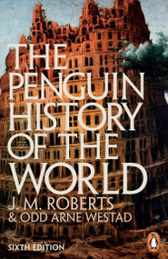 The Penguin History of the World (Sixth Edition) by J. M. Roberts, Odd Arne Westad, 9781846144431