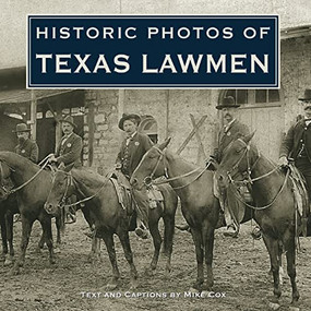 Historic Photos of Texas Lawmen by Mike Cox, 9781684420698