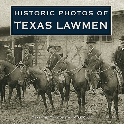 Historic Photos of Texas Lawmen by Mike Cox, 9781684420698