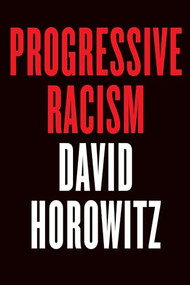 Progressive Racism by David Horowitz, 9781594038594
