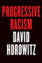 Progressive Racism by David Horowitz, 9781594038594