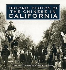 Historic Photos of the Chinese in California - 9781684420766 by Hannah Clayborn, 9781684420766