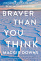 Braver Than You Think (Around the World on the Trip of My (Mother's) Lifetime) - 9781640094697 by Maggie Downs, 9781640094697