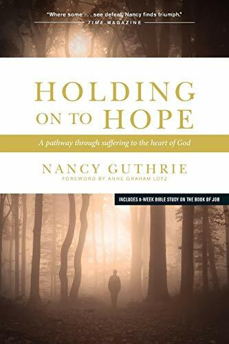 Holding On to Hope (A Pathway through Suffering to the Heart of God) by Nancy Guthrie, 9781414312965