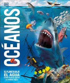 Océanos (Knowledge Encyclopedia Ocean!) (El planeta bajo el agua como nunca antes lo habías visto) (Spanish Edition) by DK, 9780744040302