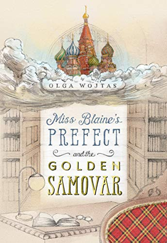 Miss Blaine's Prefect and the Golden Samovar by Olga Wojtas, 9781631941702