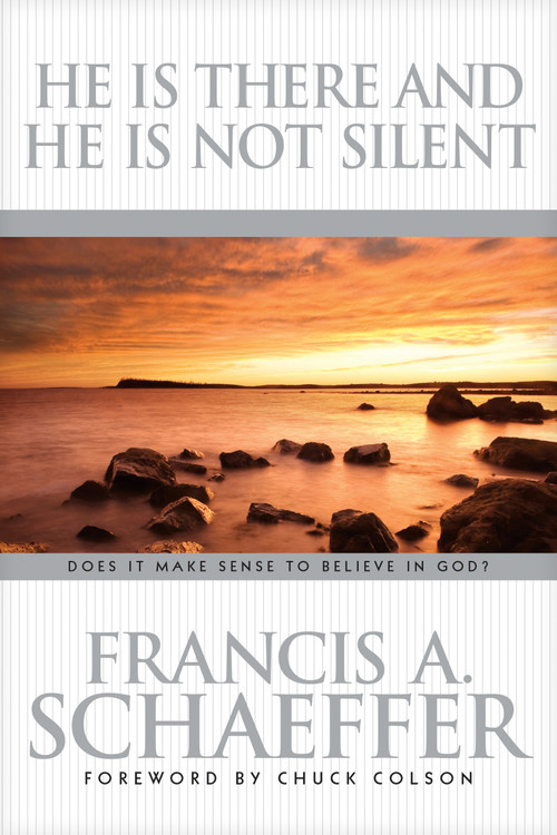 He Is There and He Is Not Silent by Francis Schaeffer, Charles Colson, 9780842314138