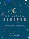 The Natural Sleeper (A Bedside Guide to Complementary and Alternative Solutions for Better Sleep) by Julie Wright, 9781982160654