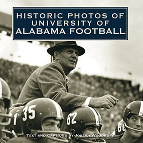 Historic Photos of University of Alabama Football by Joseph Woodruff, 9781684420728