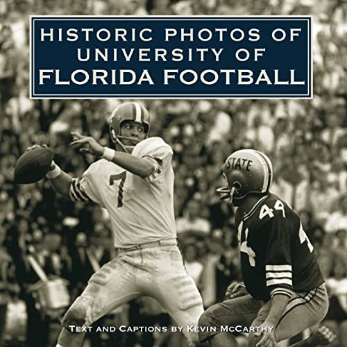 Historic Photos of University of Florida Football by Kevin McCarthy, 9781684420803