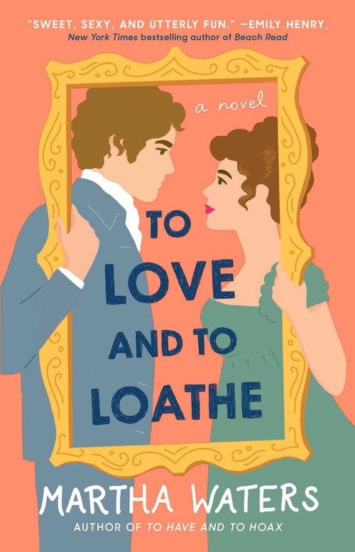 To Love and to Loathe (A Novel) by Martha Waters, 9781982160876