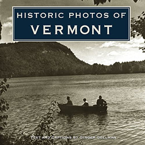 Historic Photos of Vermont by Ginger Gellman, 9781684420315