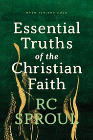Essential Truths of the Christian Faith by R. C. Sproul, 9780842320016