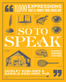 So to Speak (11,000 Expressions That'll Knock Your Socks Off) by Shirley Kobliner, Harold Kobliner, 9781982163761