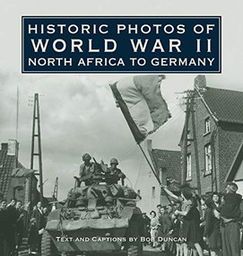 Historic Photos of World War II (North Africa to Germany) by Bob Duncan, 9781683369790