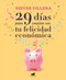 29 días para conectar con tu felicidad económica / 29 Daysto ReachYour Financial  Happiness by Nieves Villena, 9788417664701