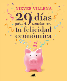 29 días para conectar con tu felicidad económica / 29 Days to Reach Your Financial  Happiness (Spanish Edition) by Nieves Villena, 9788417664701