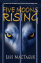 Five Moons Rising by Lise MacTague, 9781594935374