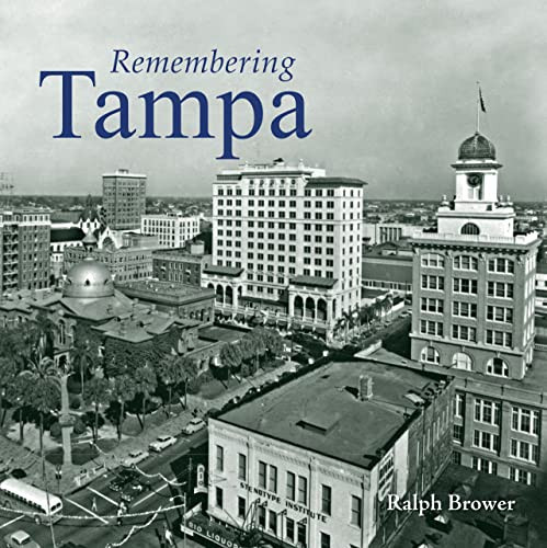 Remembering Tampa by Ralph Brower, 9781683368885