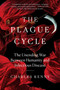 The Plague Cycle (The Unending War Between Humanity and Infectious Disease) by Charles Kenny, 9781982165338