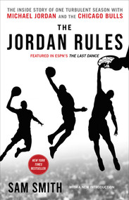 The Jordan Rules (The Inside Story of One Turbulent Season with Michael Jordan and the Chicago Bulls) by Sam Smith, 9781982165383