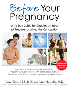 Before Your Pregnancy (A 90-Day Guide for Couples on How to Prepare for a Healthy Conception) by Amy Ogle, Lisa Mazzullo, Mary D'Alton, 9780345518415