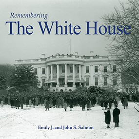 Remembering the White House - 9781683368946 by Emily J. Salmon, John S Salmon, 9781683368946