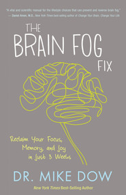 The Brain Fog Fix (Reclaim Your Focus, Memory, and Joy in Just 3 Weeks) - 9781401946487 by Dr. Mike Dow, 9781401946487