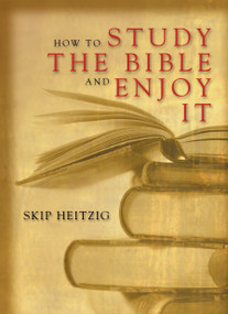 How to Study the Bible and Enjoy It by Skip Heitzig, 9780842337236