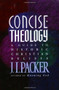 Concise Theology (A Guide to Historic Christian Beliefs) by J. I. Packer, 9780842339605