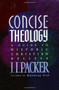 Concise Theology (A Guide to Historic Christian Beliefs) by J. I. Packer, 9780842339605