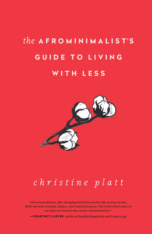 The Afrominimalist's Guide to Living with Less by Christine Platt, 9781982168049
