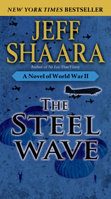 The Steel Wave (A Novel of World War II) by Jeff Shaara, 9780345461391