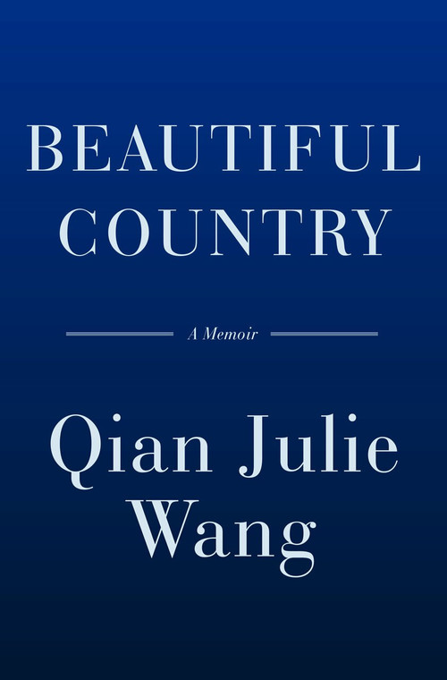 Beautiful Country (A Memoir) by Qian Julie Wang, 9780385547215