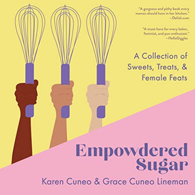 Empowdered Sugar (A Collection of Sweets, Treats, and Female Feats) - 9781684423101 by Karen Cuneo, Grace Cuneo Lineman, 9781684423101