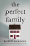 The Perfect Family by Robyn Harding, 9781982169398