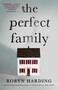 The Perfect Family by Robyn Harding, 9781982169398