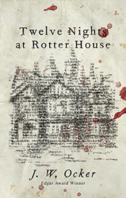 Twelve Nights at Rotter House by J.W. Ocker, 9781684423699